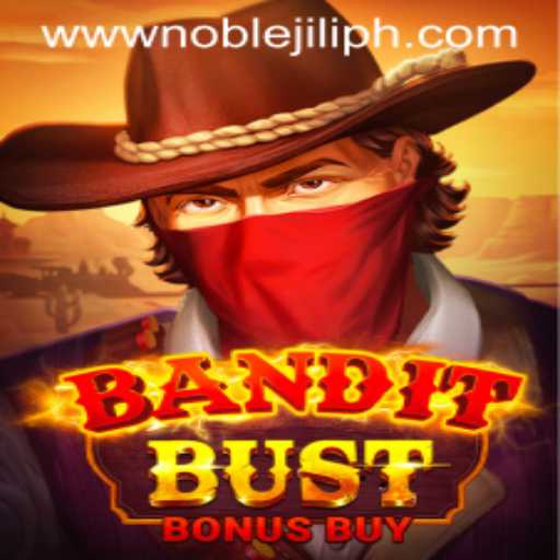 BanditBustBonusBuy: A Deep Dive into the NOBLE JILI Gaming Experience