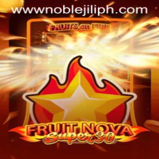 Introducing FruitrNovaSupe30: A Thrilling Gaming Experience with NOBLE JILI Theme